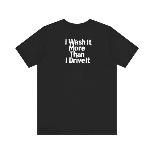 I Wash it more then I Drive it